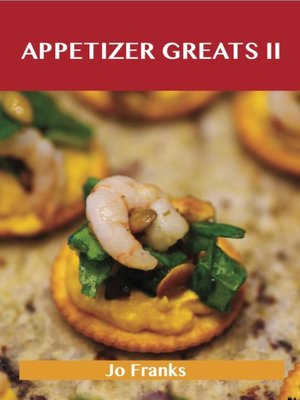 cover image of Appetizers Greats II: Delicious Appetizers Recipes, The Top 88 Appetizers Recipes
